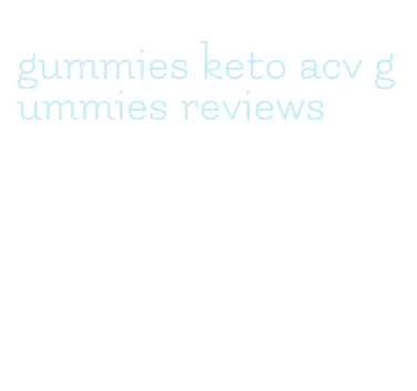 gummies keto acv gummies reviews
