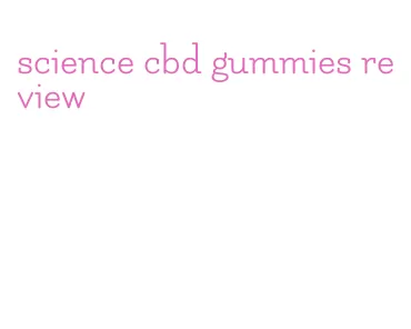 science cbd gummies review