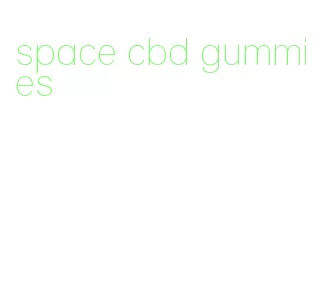 space cbd gummies
