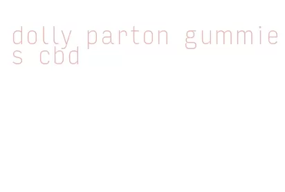 dolly parton gummies cbd