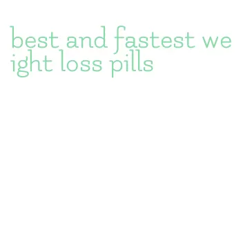 best and fastest weight loss pills