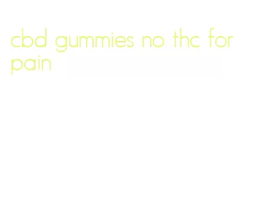 cbd gummies no thc for pain