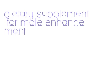 dietary supplement for male enhancement