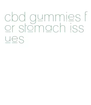 cbd gummies for stomach issues