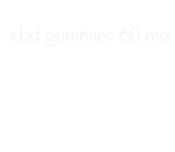 cbd gummies 60 mg