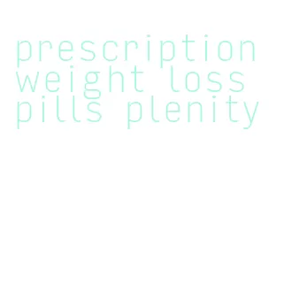 prescription weight loss pills plenity