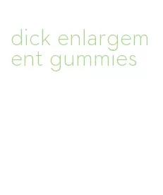 dick enlargement gummies