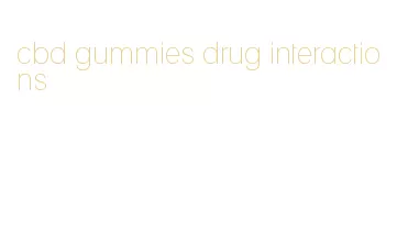 cbd gummies drug interactions