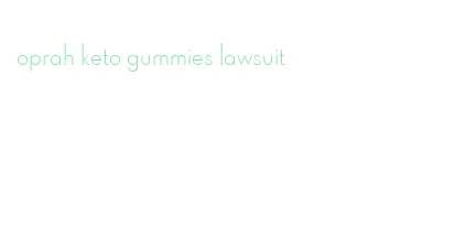 oprah keto gummies lawsuit