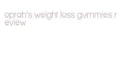 oprah's weight loss gummies review