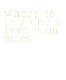 where to buy cbd sleep gummies