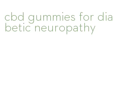 cbd gummies for diabetic neuropathy