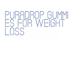 puradrop gummies for weight loss