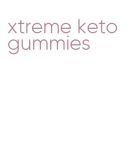xtreme keto gummies