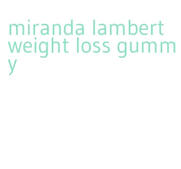 miranda lambert weight loss gummy