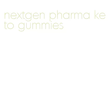 nextgen pharma keto gummies