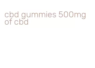 cbd gummies 500mg of cbd