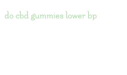 do cbd gummies lower bp