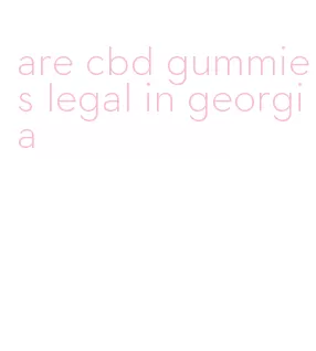are cbd gummies legal in georgia