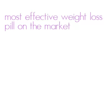 most effective weight loss pill on the market