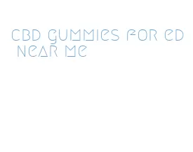 cbd gummies for ed near me