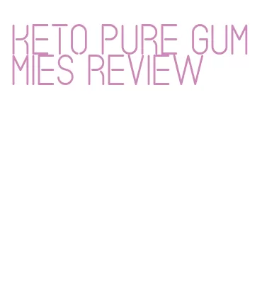 keto pure gummies review