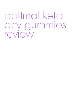 optimal keto acv gummies review