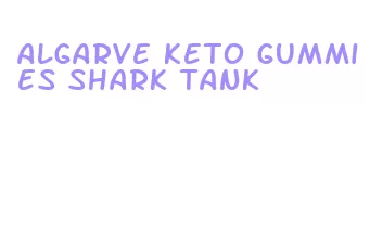 algarve keto gummies shark tank