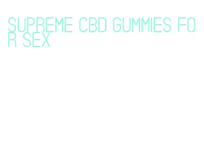 supreme cbd gummies for sex