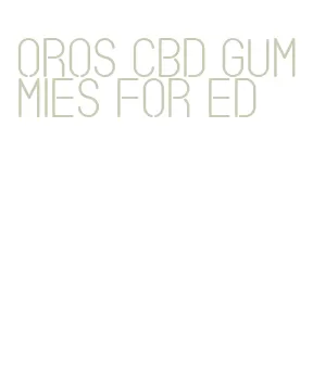 oros cbd gummies for ed