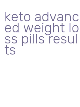 keto advanced weight loss pills results