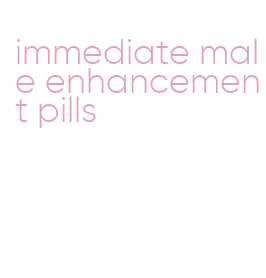 immediate male enhancement pills