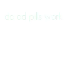 do ed pills work