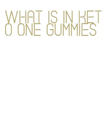 what is in keto one gummies