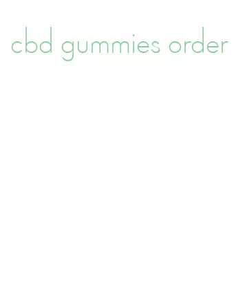 cbd gummies order