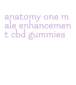 anatomy one male enhancement cbd gummies