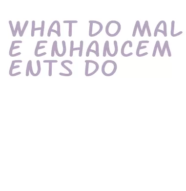 what do male enhancements do