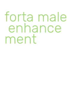 forta male enhancement
