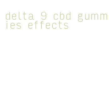 delta 9 cbd gummies effects