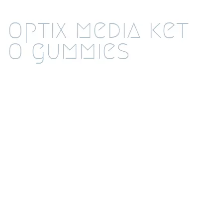 optix media keto gummies