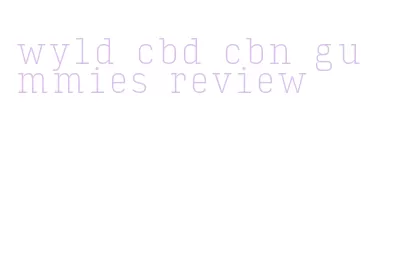 wyld cbd cbn gummies review