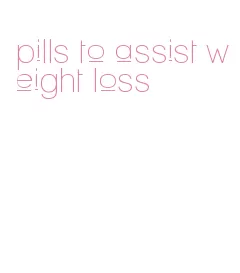 pills to assist weight loss