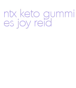 ntx keto gummies joy reid