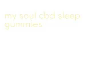 my soul cbd sleep gummies