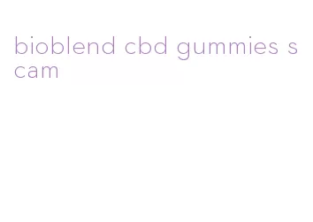 bioblend cbd gummies scam