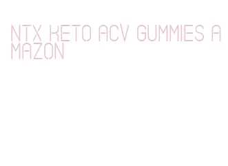 ntx keto acv gummies amazon
