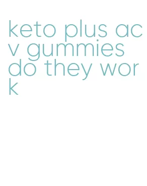 keto plus acv gummies do they work