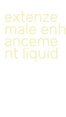 extenze male enhancement liquid