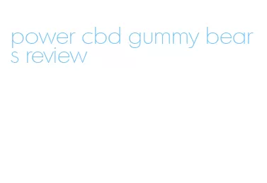 power cbd gummy bears review