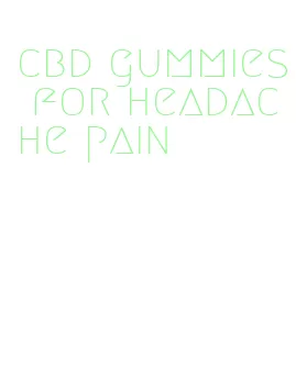 cbd gummies for headache pain